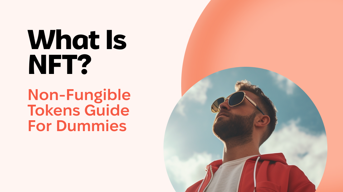 What Is NFT? Non-Fungible Tokens Guide For Dummies - Photo 1